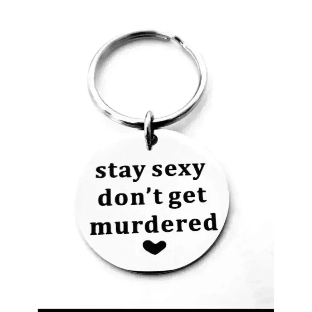 Stay Sexy Dont Get Murdered Keychain